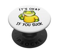 It's Okay If You Suck Funny Silly Frog Meme Sarcastic Humor PopSockets PopGrip Adhésif