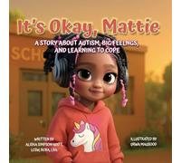 It's Okay, Mattie: A Story About Autism, Big Feelings, and Learning to Cope