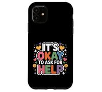 It's Okay to Ask for Help Health Reminder Comfort - Coque pour iPhone 11