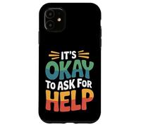 It's Okay to Ask for Help Health Reminder Comfort |- Coque pour iPhone 11