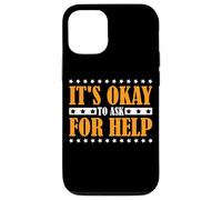 It's Okay to Ask for Help Health Reminder Comfort - Coque pour iPhone 12/12 Pro
