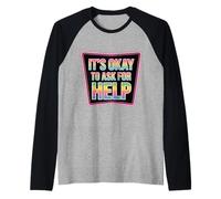 It's Okay to Ask for Help Health Reminder Comfort |- Manche Raglan