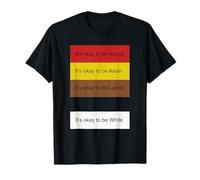 It's Okay to Be Native Asian Latino and White Funny T-Shirt