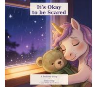 It's Okay to be Scared: A Bedtime Story: A Cozy Pebble Stories Book