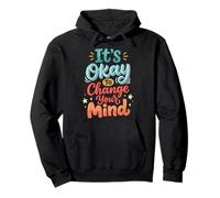 It's Okay to Change Your Mind Indécision Thérapie Sweat à Capuche