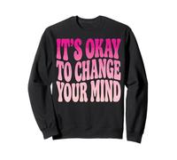 It's Okay to Change Your Mind Indécision Thérapie Sweatshirt