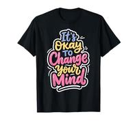 It's Okay to Change Your Mind Indécision Thérapie T-Shirt