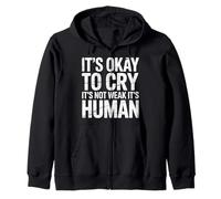 It's Okay to Cry It's Not Weak It's Human Confort |- Sweat à Capuche