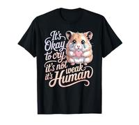 It's Okay to Cry It's Not Weak It's Human Confort T-Shirt