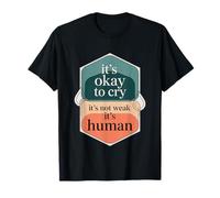 It's Okay to Cry It's Not Weak It's Human Confort - T-Shirt