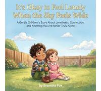 It's Okay to Feel Lonely When the Sky Feels Wide: A Gentle Children's Story About Feeling Lonely and Finding Belonging for Kids Ages 3-8