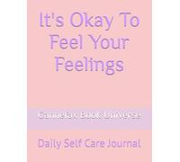 It's Okay To Feel Your Feelings: Daily Self Care Journal