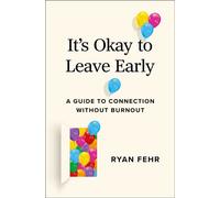 It's Okay to Leave Early A Guide to Connection Without Burnout - Ryan Fehr - S&S/Simon Element - ebook (ePub) - Livre