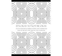 It's okay to not be okay - journal: It's even better to write it down and understand why you're not 'fine' like you tell everyone.