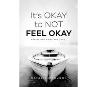 It's OKAY to NOT FEEL OKAY: Navigating Grief and Loss
