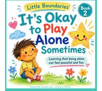 It's Okay to Play Alone Sometimes: A Little Boundary Builders™ Story About Confidence, Independence, and Enjoying Your Own Company