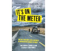 It's on the Meter: One Taxi, Three Mates and 43,000 Miles of Misadventures around the World
