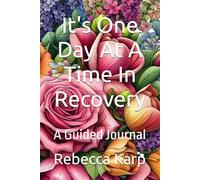 It's One Day At A Time In Recovery: A Guided Journal