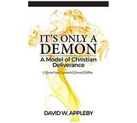 It's Only A Demon: A Model Of Christian Deliverance