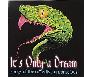 It's Only a Dream: Songs of the Collective Unconscious