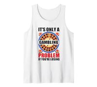 It's Only A Gambling Problem If You're Losing Casino Débardeur