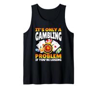 It's Only A Gambling Problem If You're Losing Casino Débardeur