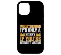 It's Only a Hobby If You're Doing It Wrong Woodturner Coque pour iPhone 12/12 Pro