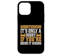 It's Only a Hobby If You're Doing It Wrong Woodturner Coque pour iPhone 12 mini