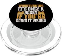 It's Only a Hobby If You're Doing It Wrong Woodturner PopSockets PopGrip pour MagSafe