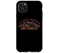 It's Only A Mountain - Get Over It! Randonnée Amusante Coque pour iPhone 11 Pro Max