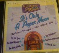 It's Only a Paper Moon : Golden Groups of the '40s & '50s by N/A (0100-01-01)