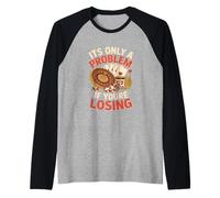 It's Only a Problem If You re Losing Funny Gambling Manche Raglan