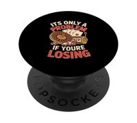 It's Only a Problem If You re Losing Funny Gambling PopSockets PopGrip Adhésif