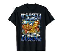 It's Only a Problem If You're Losing Funny Gambling Bootleg T-Shirt