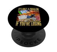It's Only A Problem If You're Losing PopSockets PopGrip Adhésif