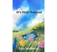 It's Only Natural: A Poetry And Prose Collection