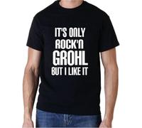 It's Only Rock N Grohl Music Black T-Shirt Manches Courtes(X-Large)
