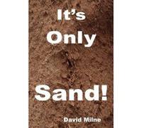 It's Only Sand Milne, David (Auteur)