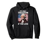 It's Only Treason If You Lose 4th of July Patriotic Humour Sweat à Capuche