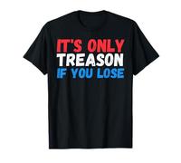 It's Only Treason If You Lose drôle du quatrième Juillet Parade T-Shirt