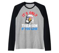 It's Only Treason If You Lose Funny American Chauve Eagle Manche Raglan