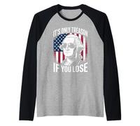 It's Only Treason If You Lose Humour Historique Satirique Manche Raglan