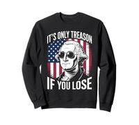 It's Only Treason If You Lose Humour Historique Satirique Sweatshirt