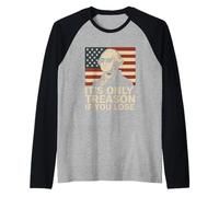 It's Only Treason If You Lose Humour Personnage Historique Manche Raglan