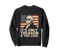 It's Only Treason If You Lose Humour Personnage Historique Sweatshirt