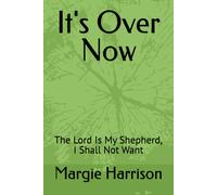 It's Over Now: The Lord Is My Shepherd, I Shall Not Want