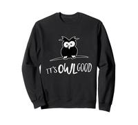 It's Owl Good | Tout est Bien Jeu de Mots : Hibou Positif Sweatshirt