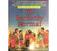 It's Perfectly Normal: A Book About Changing Bodies, Growing Up, Sex, and Sexual Health