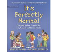 It's Perfectly Normal: Changing Bodies, Growing Up, Sex, Gender, and Sexual Health