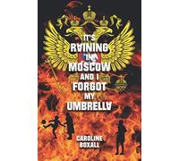 It's Raining In Moscow And I Forgot My Umbrella